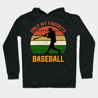 Only my favorite baseball Hoodie